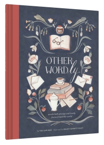 Other-Wordly: Words Both Strange and Lovely from around the World by Yee-Lum Mak 